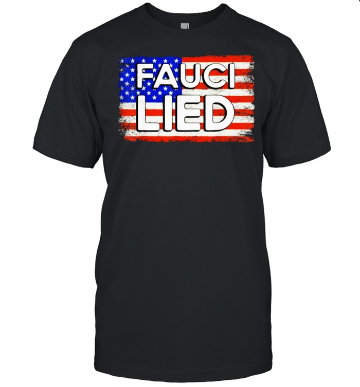 Fauci Lied American Flag T-Shirt