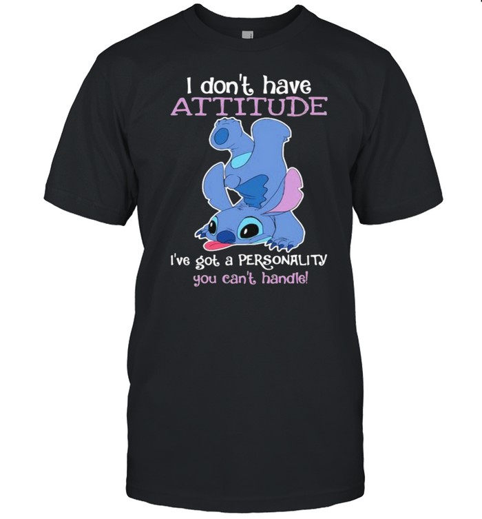 I dont have attitude ive got a personality you cant handle stitch shirt Classic Men's T-shirt