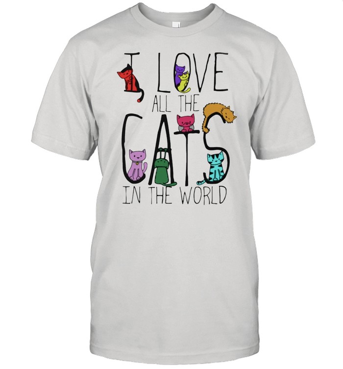 I love all the cat in the world shirt