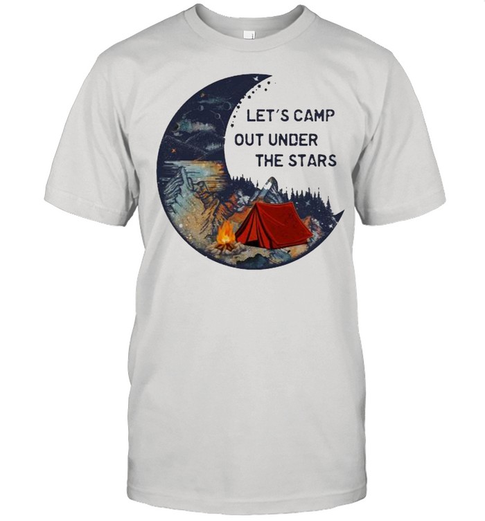 Lets camp out under the stars camping moon shirt