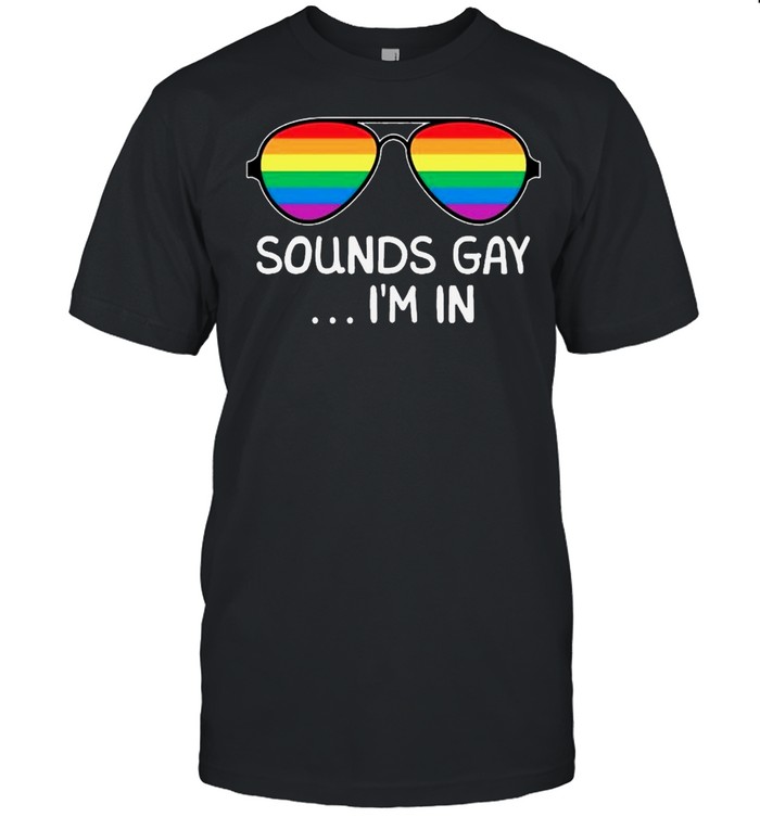 LGBT Glasses Sounds Gay Im In shirt