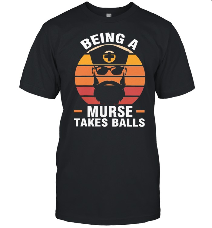 Nurse Being A Murse Takes Balls Vintage Retro shirt Classic Men's T-shirt