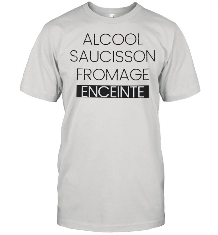 Alcool Saucisson Fromage Enceinte T-shirt