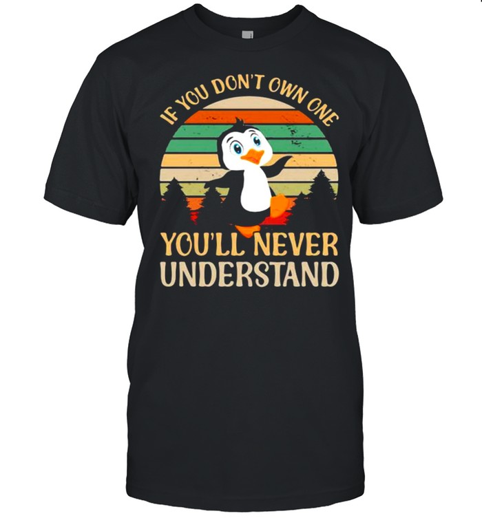 If You Don’t Own One You’ll Never Understand Penguin Vintage shirt