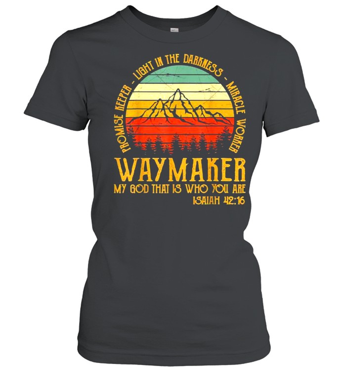 Waymaker my god that is who you are isaiah vintage shirt Classic Women's T-shirt