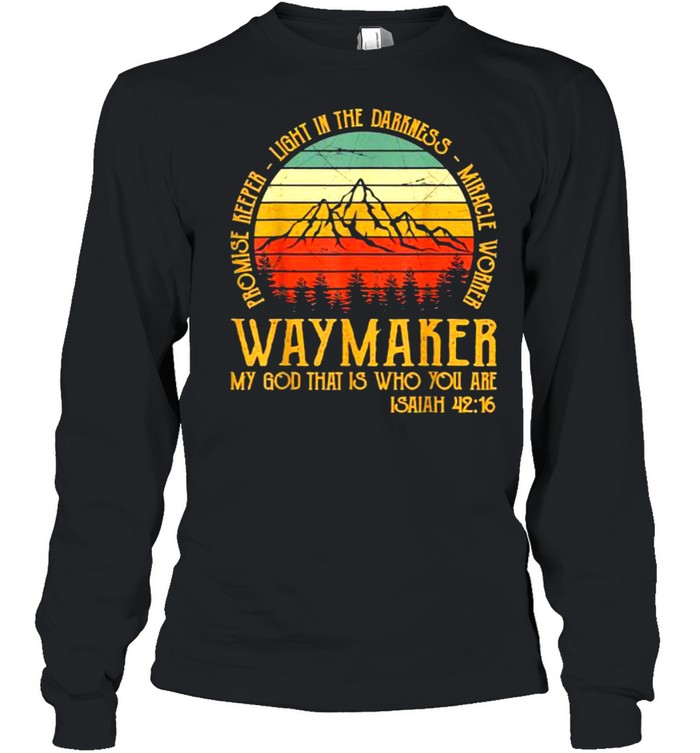 Waymaker my god that is who you are isaiah vintage shirt Long Sleeved T-shirt