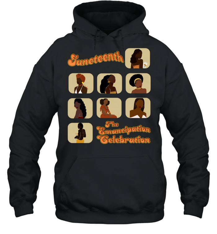 Juneteenth The Emancipation Celebration Black shirt Unisex Hoodie