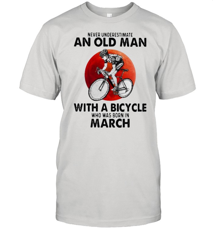 Never Underestimate An Old Man With A Bicycle Who Was Born In March Blood Moon Shirt