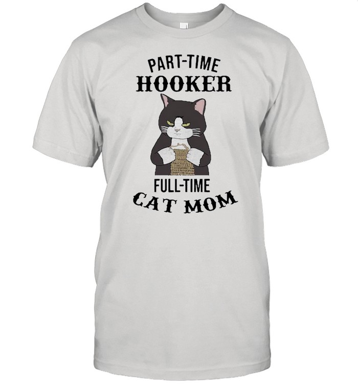 Part time hooker full time cat mom shirt Classic Men's T-shirt