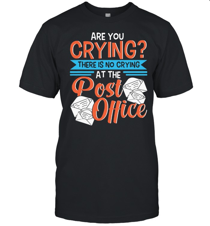 Are You Crying There’s No Crying At The Post Office Mail Carrier Mailman T-shirt Classic Men's T-shirt