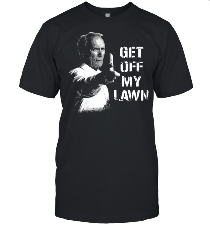 Clint Eastwood Get Off Lawn shirt - T Shirt Classic
