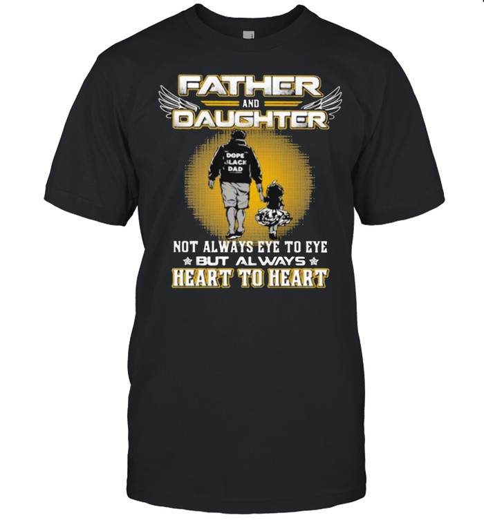 Father And Daughter Not Always Eye To Eye But Always Heart To Heart  Classic Men's T-shirt