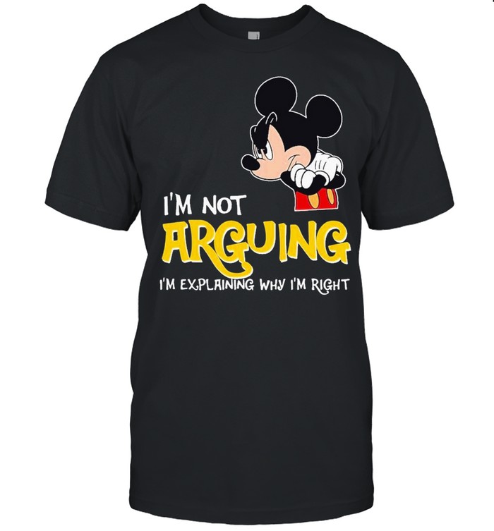 Mickey Im not arguing explaning right shirt Classic Men's T-shirt