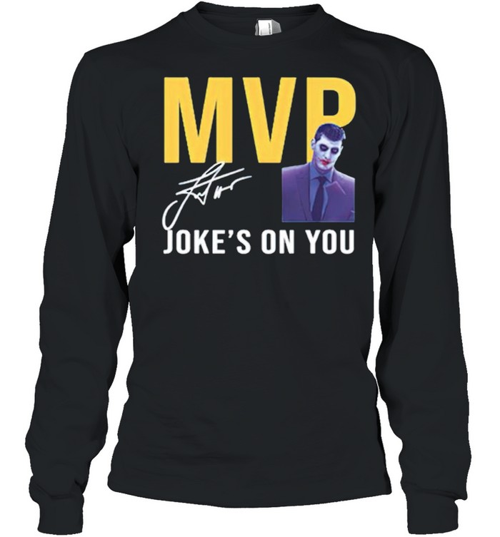 MVP Jokes On You Michael Malones shirt Long Sleeved T-shirt