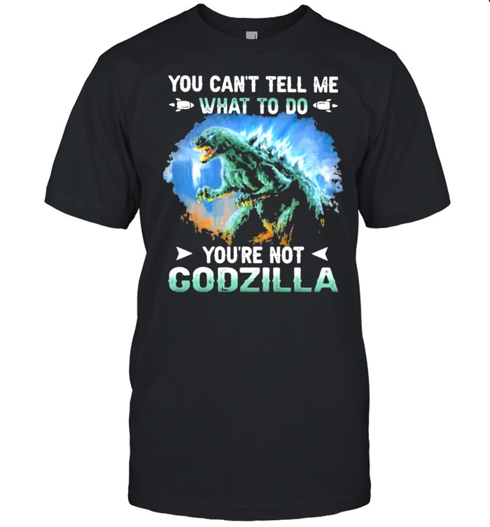 You cant tell me what to do youre not godzilla shirt Classic Men's T-shirt