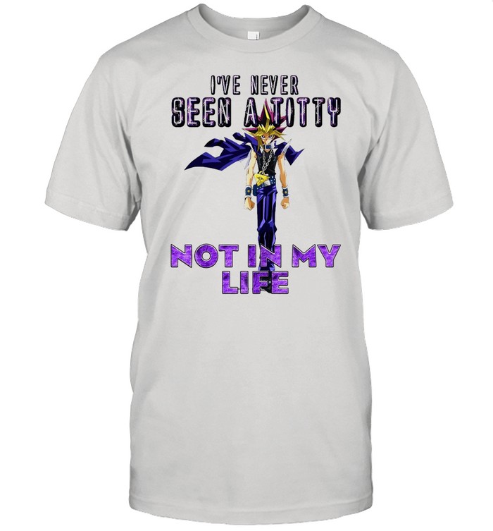 I’ve Never Seen A Totty Not In My Life Yugi Muto T-shirt