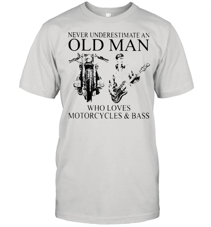 Never Underestimate An Old Man Who Loves Motorcycles And Bass  Classic Men's T-shirt