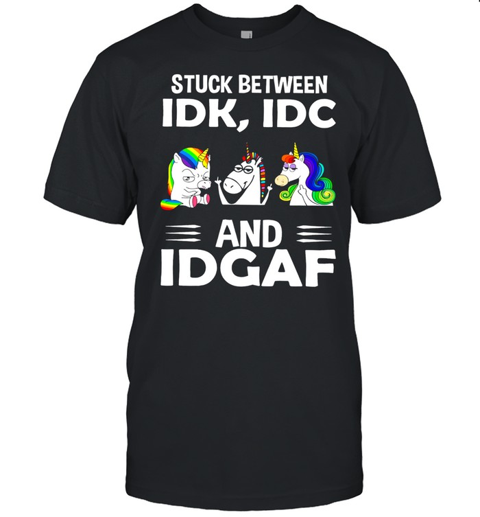 Unicorn Stuck Between Idk Idc And Idgaf shirt Classic Men's T-shirt