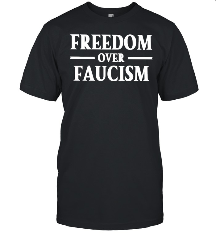 Freedom over faucism shirt Classic Men's T-shirt