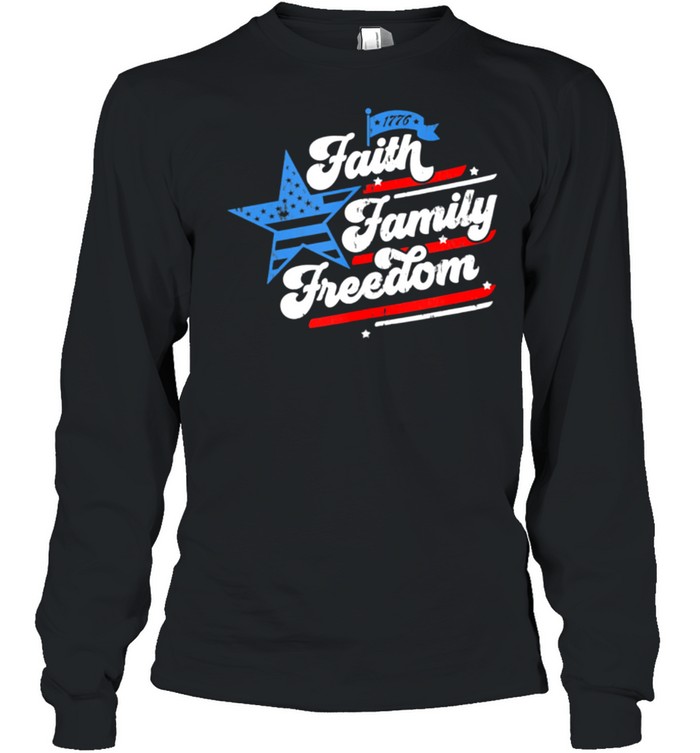 Patriotic Mom Faith Family Freedom Quote Fourth Of July 4th shirt Long Sleeved T-shirt