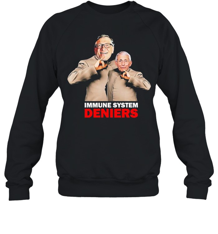 Bill Gates And Fauci Immune System Deniers Unisex Sweatshirt