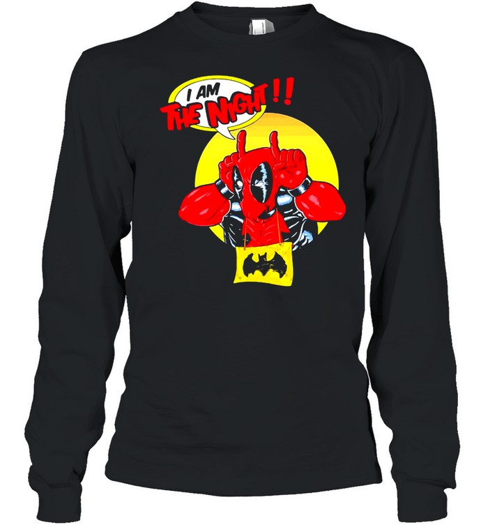 Deadpool I Am The Night T-shirt Long Sleeved T-shirt