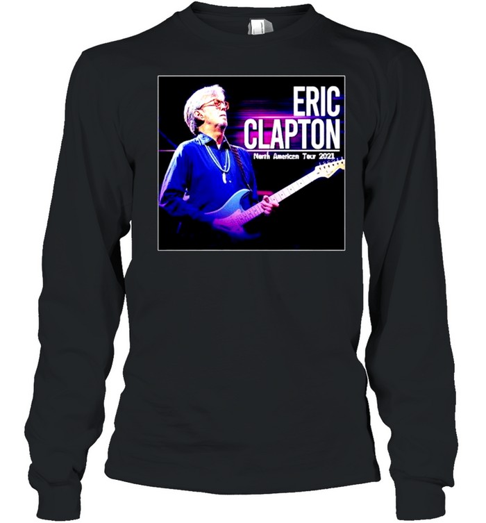 Eric Clapton us north American tour 2021 shirt Long Sleeved T-shirt