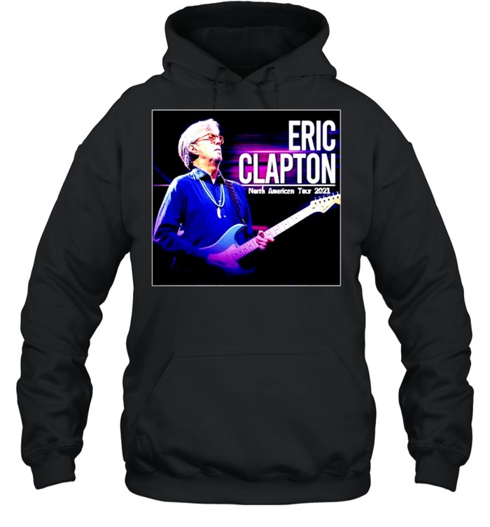 Eric Clapton us north American tour 2021 shirt Unisex Hoodie