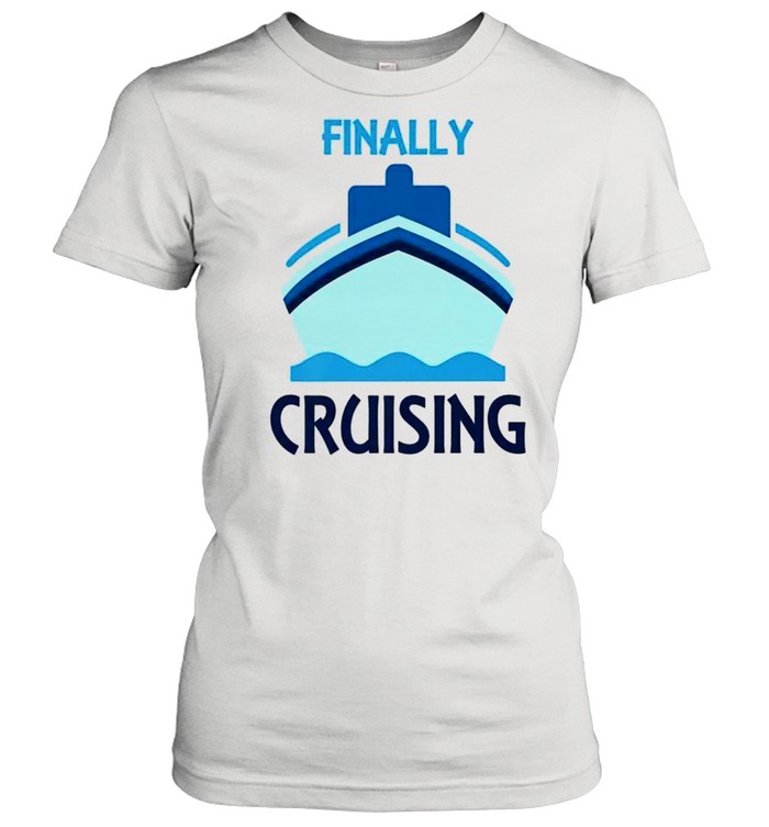 Finally Cruising Perfect Wear for Cruise Vacation Classic Women's T-shirt