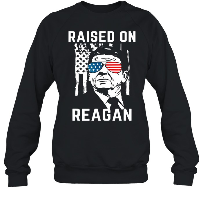 Raised On Ronald Reagan Patriotic President Unisex Sweatshirt