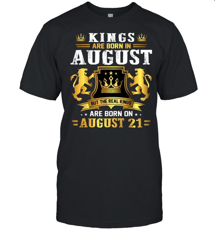 Real Kings Are Born On August 21st Birthday shirt Classic Men's T-shirt