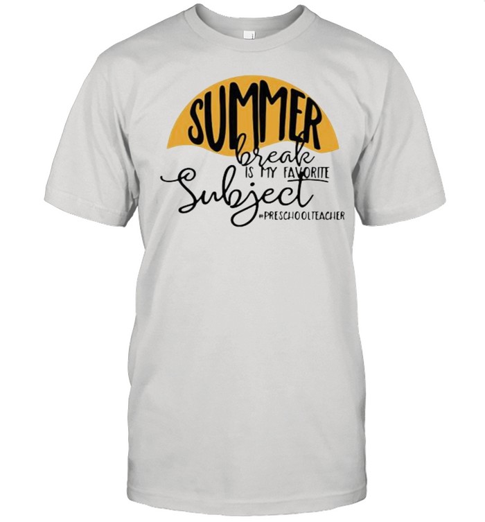 Summer Break Is My Favorite Subject Preschooltracher  Classic Men's T-shirt