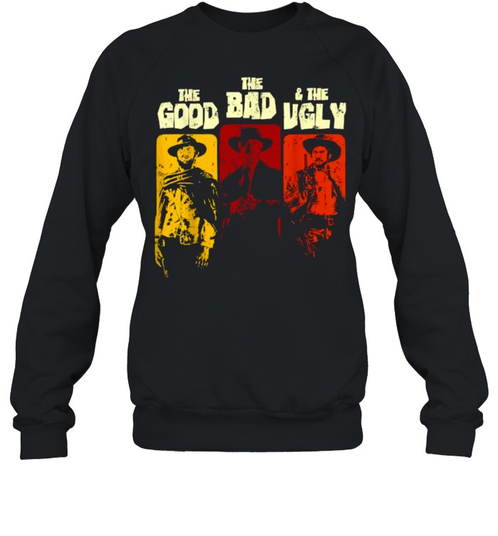 The Good The Bad The Uglys T- Unisex Sweatshirt