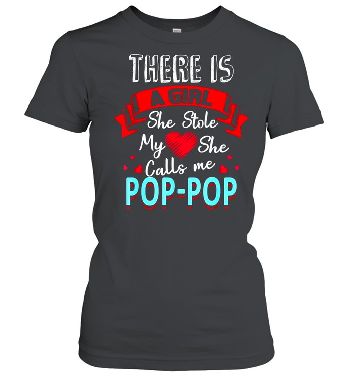 There Is A Girl She Stole Poppop from Daughter New Dad Classic Women's T-shirt