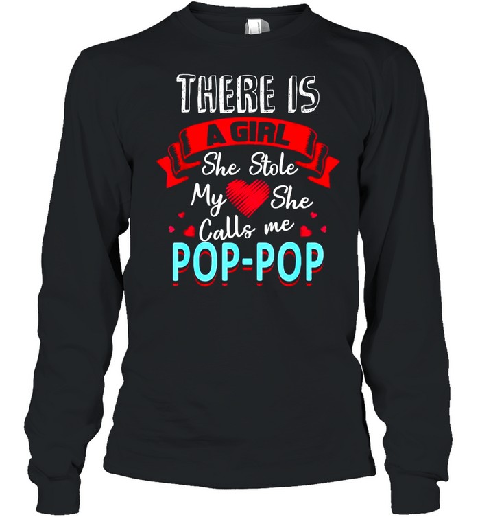 There Is A Girl She Stole Poppop from Daughter New Dad Long Sleeved T-shirt