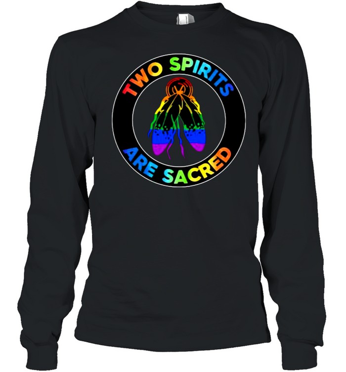 Two Spirits Are Sacred LGBT  Long Sleeved T-shirt