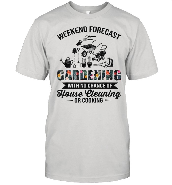 Weekend Forecast Gardening House Cleaning Or Cooking Classic Men's T-shirt