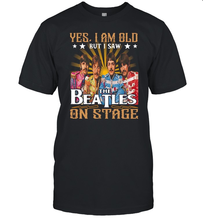 Yes I Am Old But I Saw The Beatles On Stage T-shirt Classic Men's T-shirt