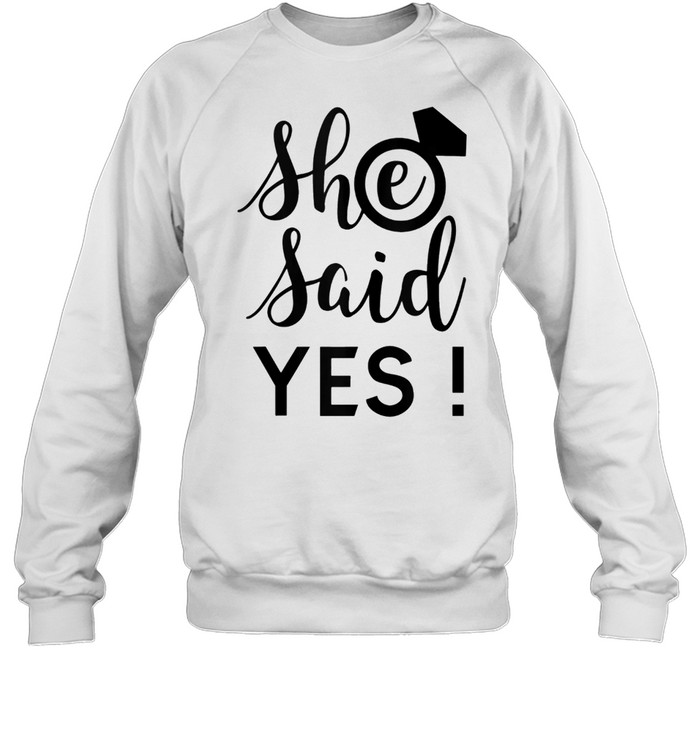 Groom's She Said Yes shirt Unisex Sweatshirt