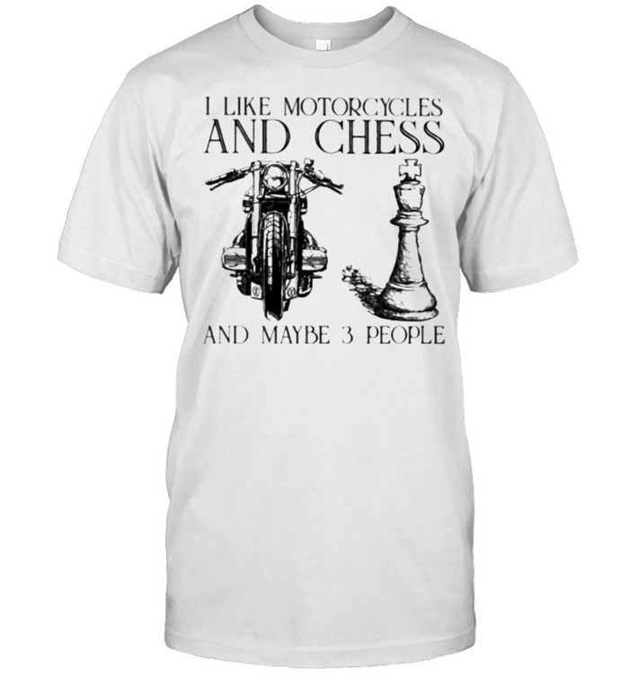 I Like Motorcycles And Chess And Maybe 3 People  Classic Men's T-shirt