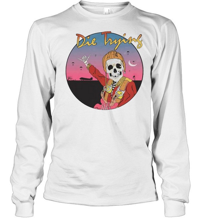 Skeleton die trying shirt Long Sleeved T-shirt