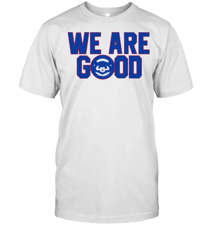 We are good shirt