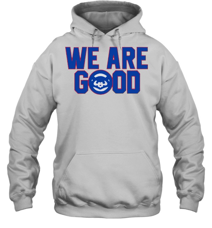 We are good shirt Unisex Hoodie