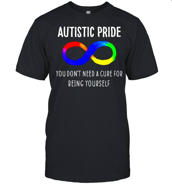 Autistic pride you don’t need a cure for being yourself shirt Classic Men's T-shirt