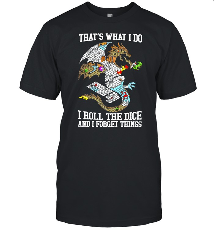 Dragon That’s What I Do I Roll The Dice And I Forget Things  Classic Men's T-shirt