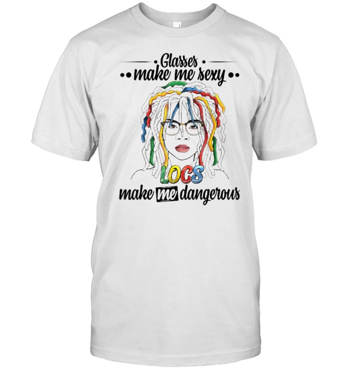 Glasses Make Me Sexy Locs Make Me Dangerous Dread hairstyle T- Classic Men's T-shirt