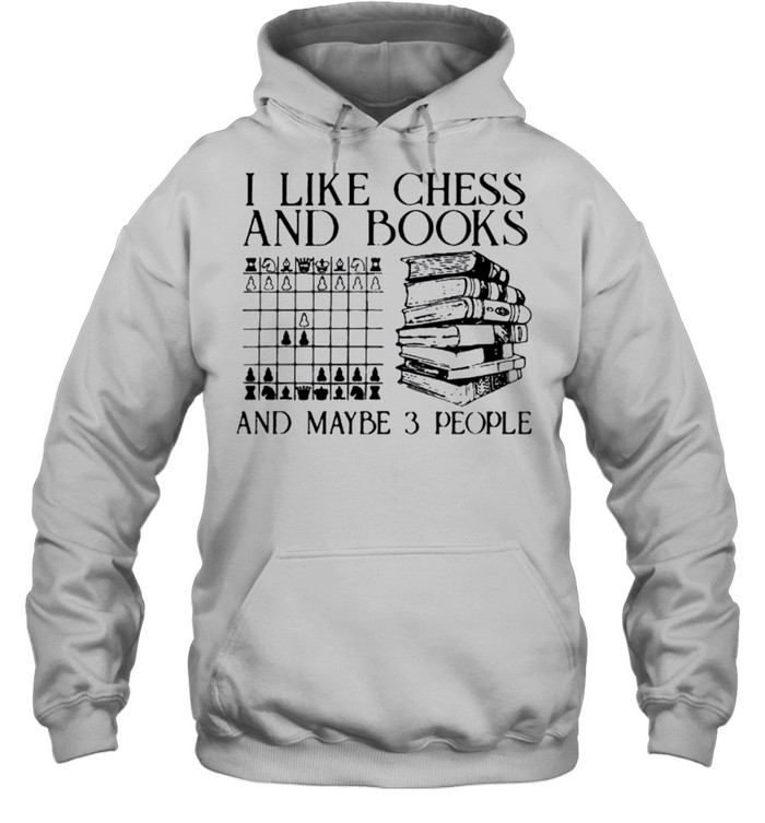 I like chess and books and maybe 3 people shirt Unisex Hoodie