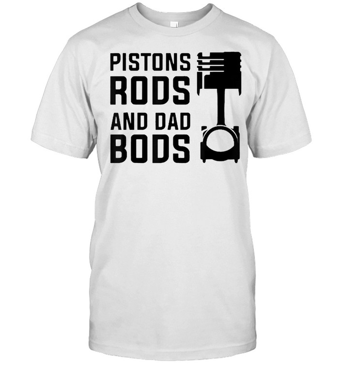 Pistons Rods And Dad Bods T- Classic Men's T-shirt