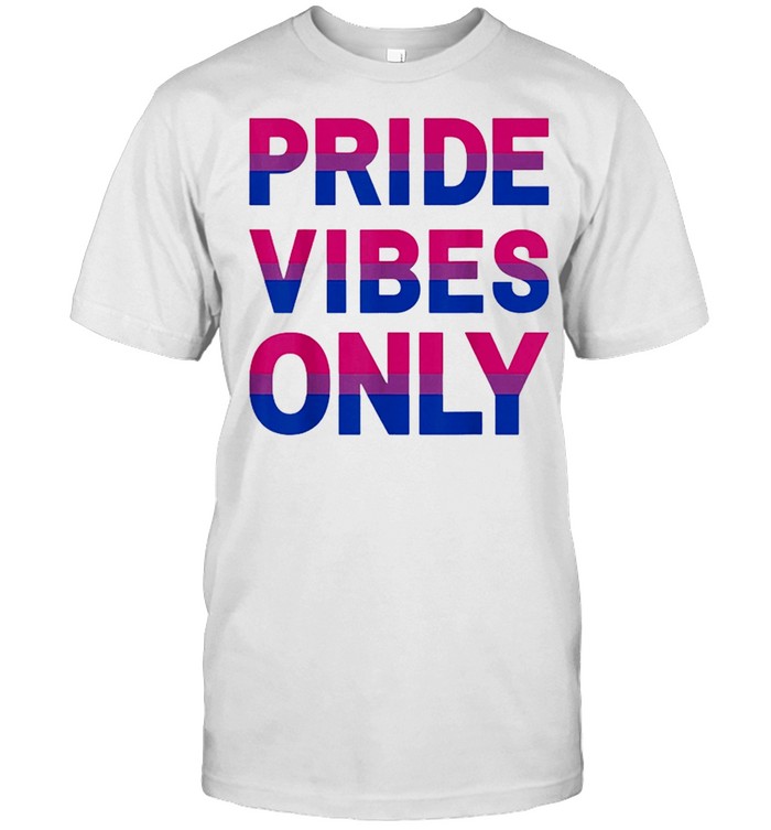Pride vibes only shirt