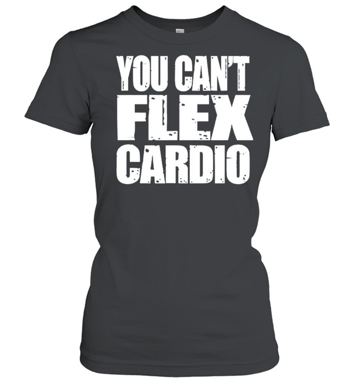 You Cant Flex Cardio shirt Classic Women's T-shirt